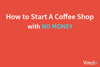 How to start a coffee shop with no money image